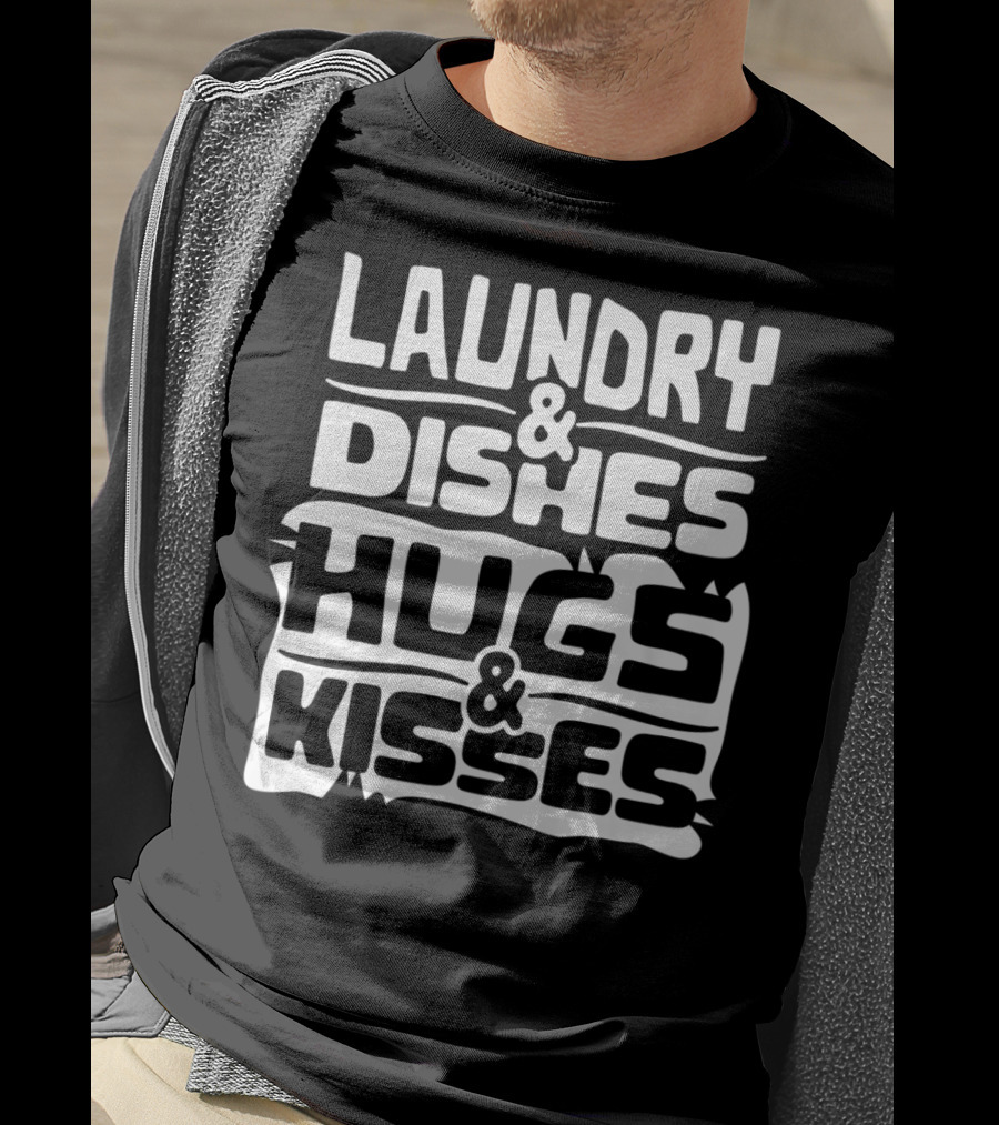 Laundry Dishes Hugs Kisses Life In The Mom Lane T-Shirt