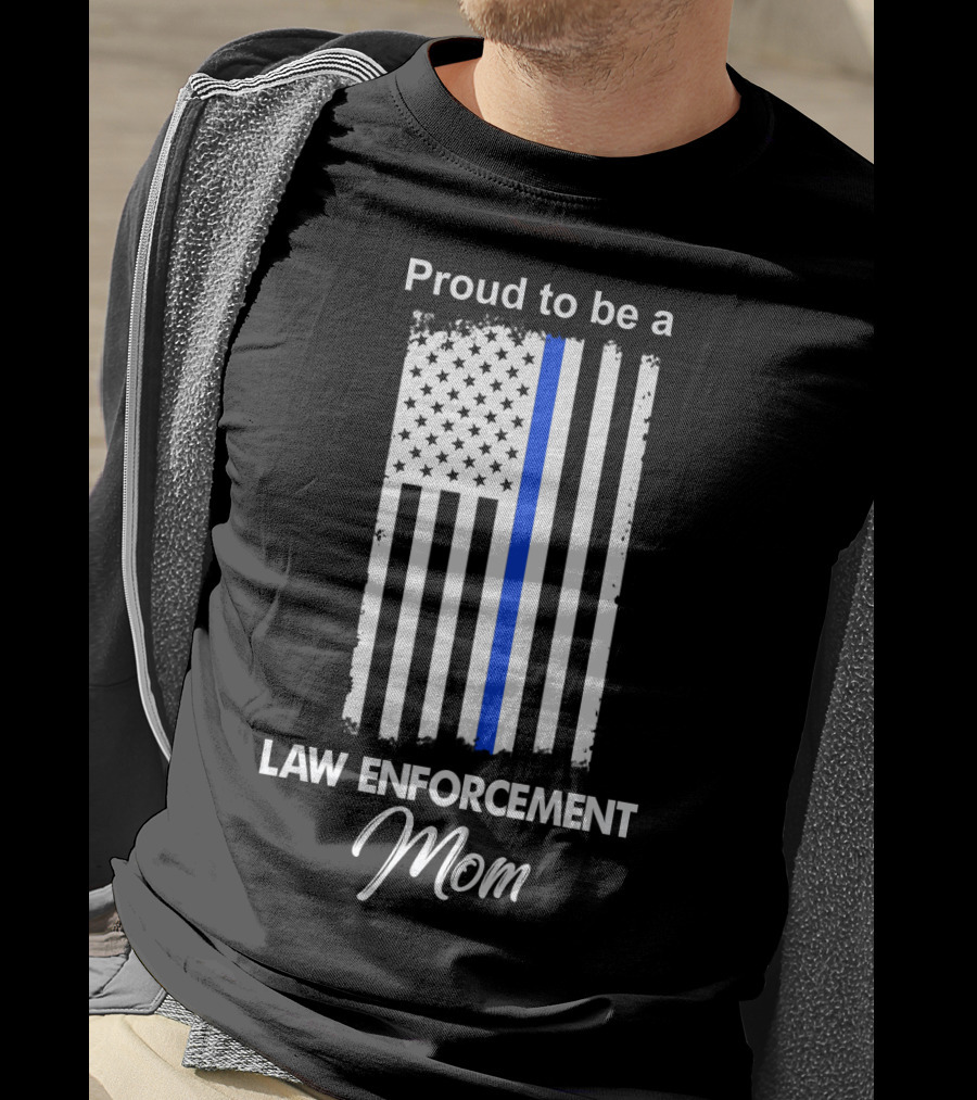 Proud To Be A Law Enforcement Mom T-Shirt
