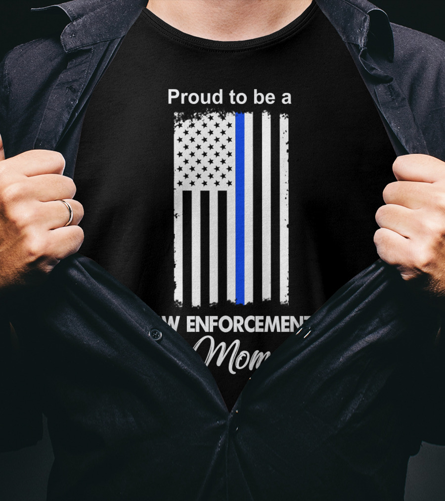 Proud To Be A Law Enforcement Mom T-Shirt