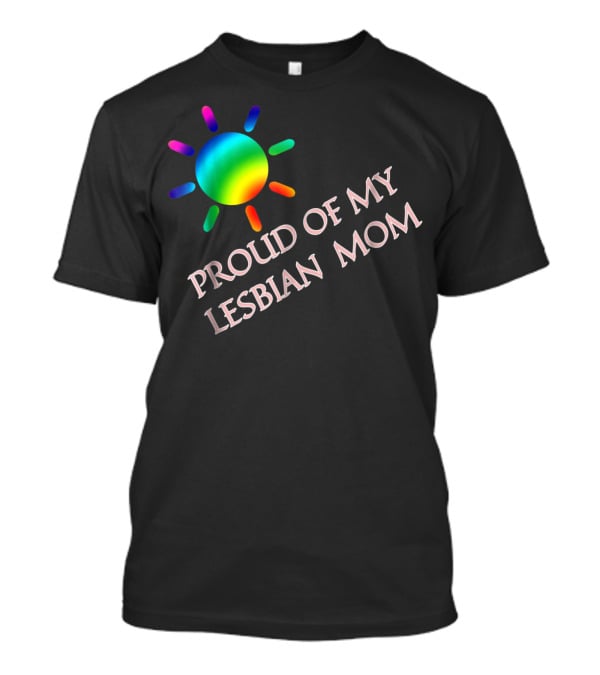 Proud Of My Lesbian Mom Rainbow Sun Gay Pride51 T-Shirt