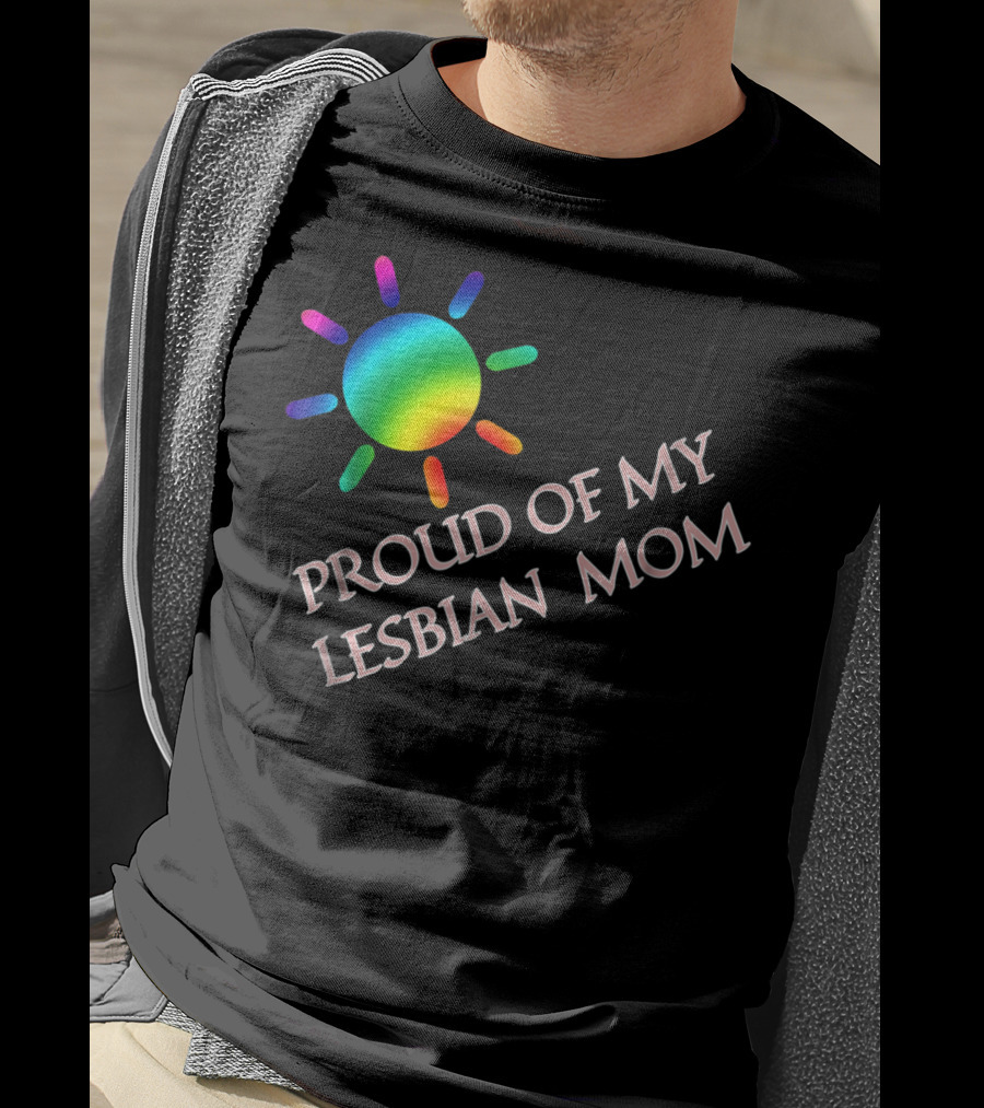 Proud Of My Lesbian Mom Rainbow Sun Gay Pride51 T-Shirt