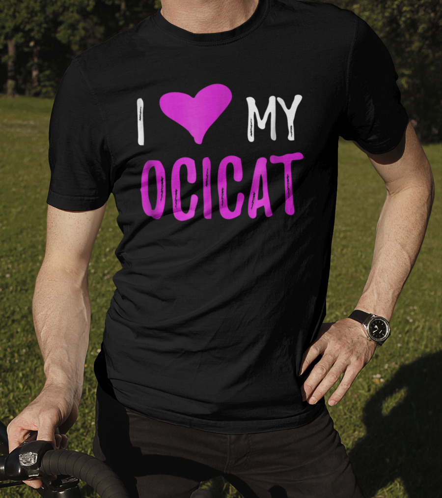 I Love My Ocicat Cat Mom Cat Dad T-Shirt