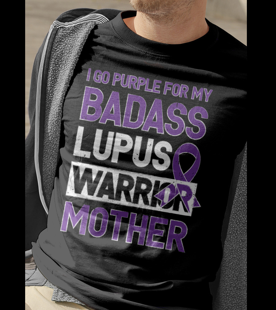 I Go Purple For My Badass Lupus Warrior Mother T-Shirt