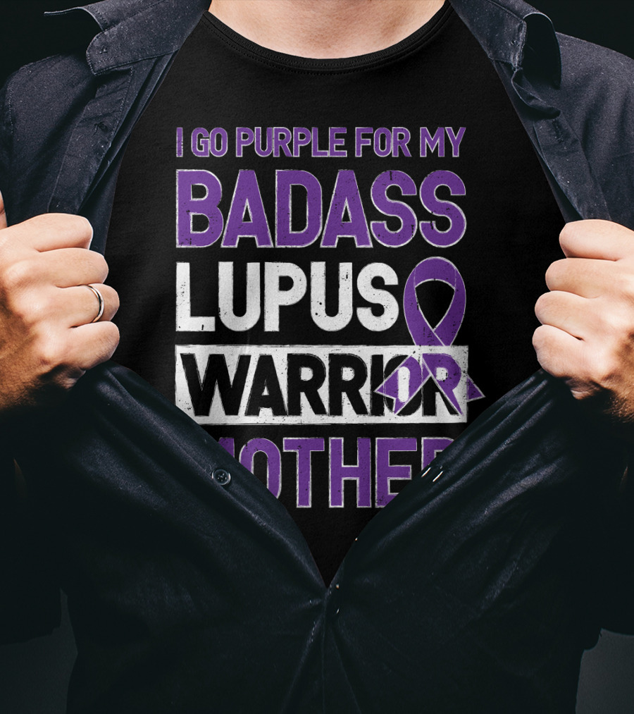 I Go Purple For My Badass Lupus Warrior Mother T-Shirt