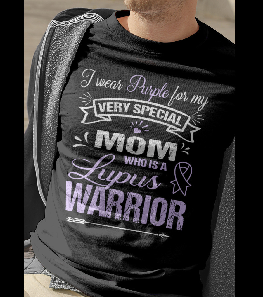 I Wear Purple For My Very Special Mom Who Is A Lupus Warrior T-Shirt