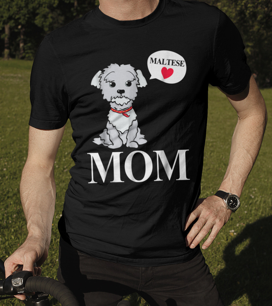 Maltese Dog Mom Pet Owner Love T-Shirt
