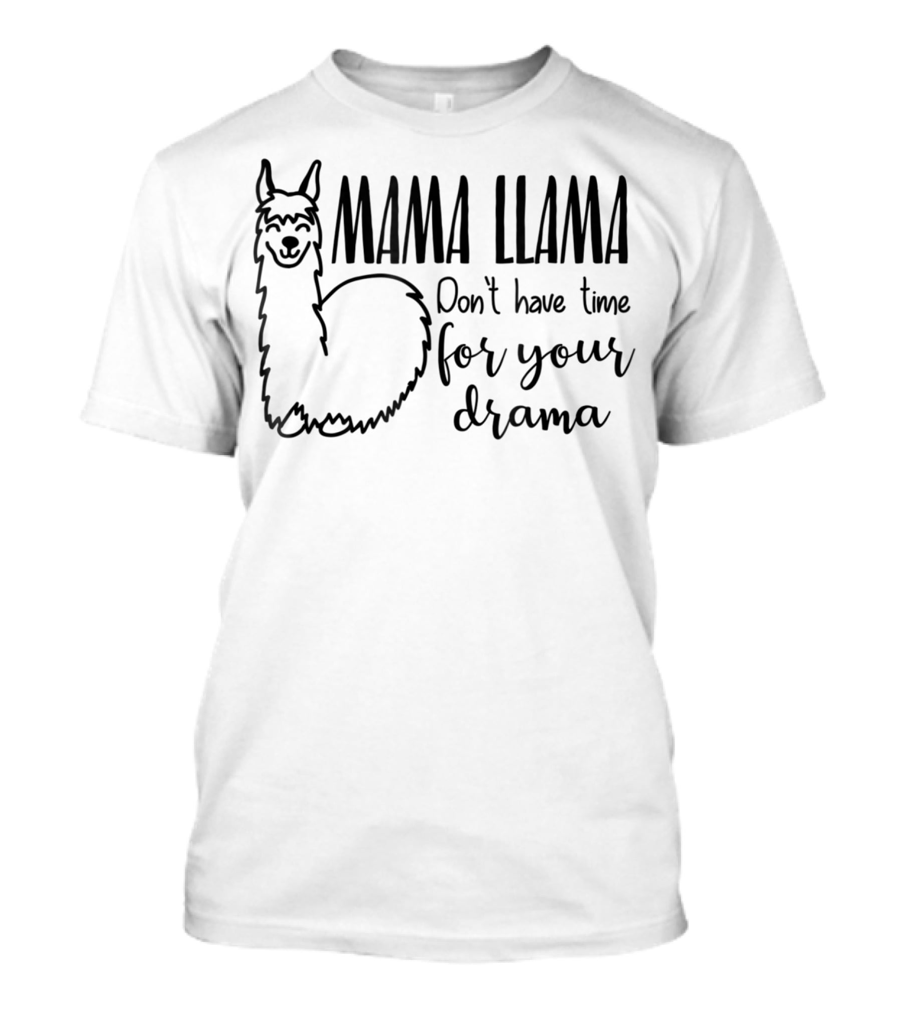Mama Llama Don't Have Time For Your Drama Funny Mom79 T-Shirt