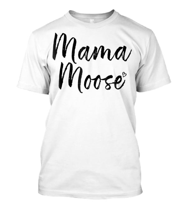 Mama Moose Moose Lover Mom84 Heart T-Shirt