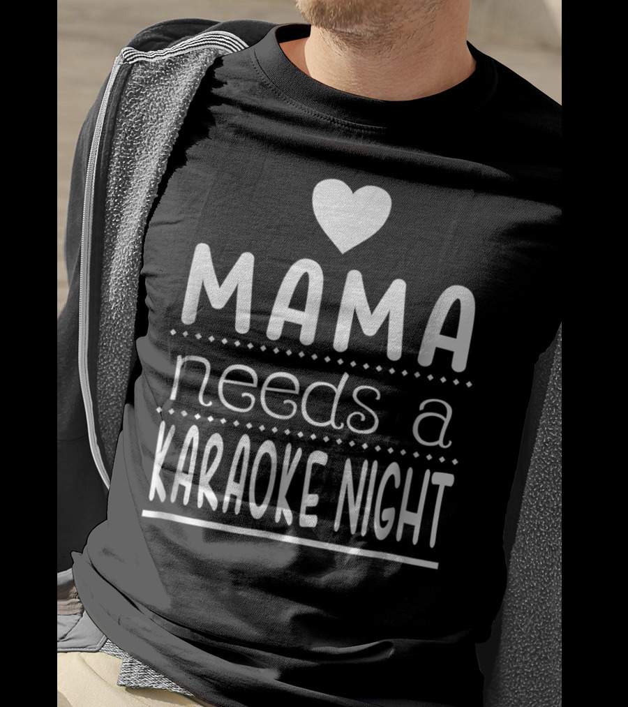 Mama Needs A Karaoke Night Heart T-Shirt