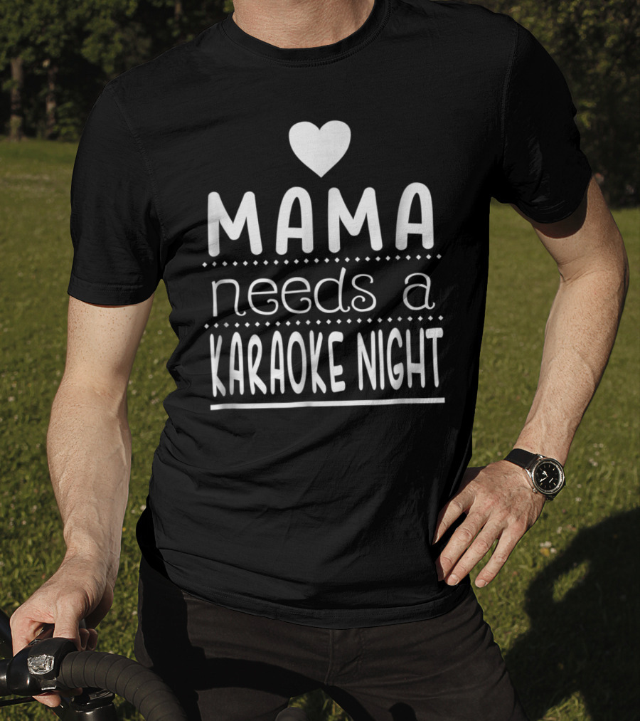 Mama Needs A Karaoke Night Heart T-Shirt