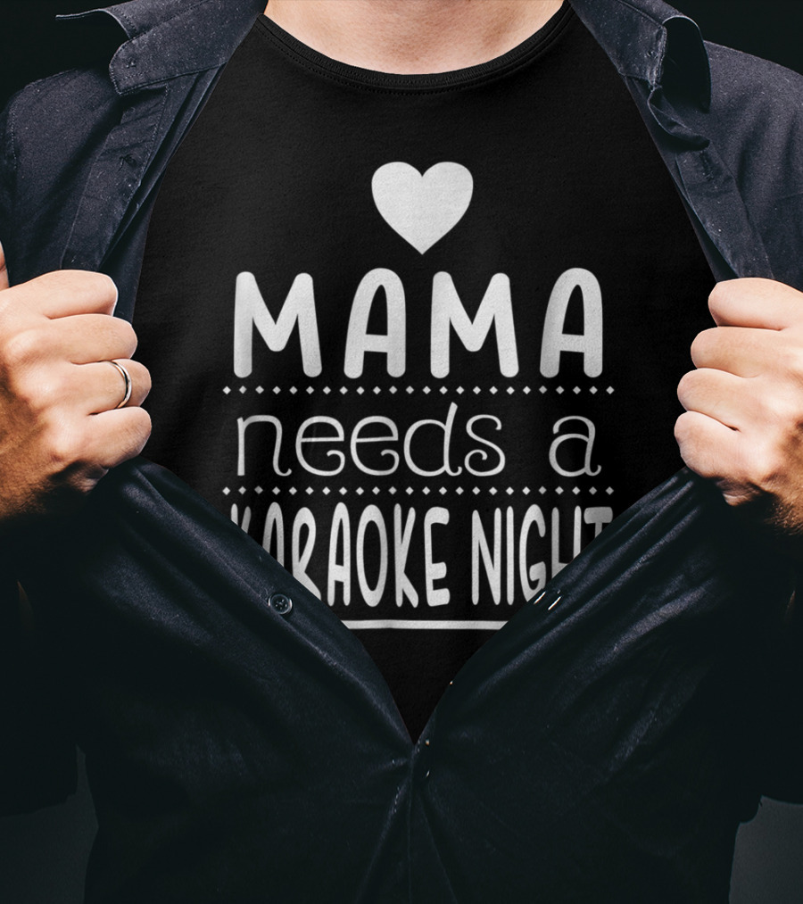 Mama Needs A Karaoke Night Heart T-Shirt