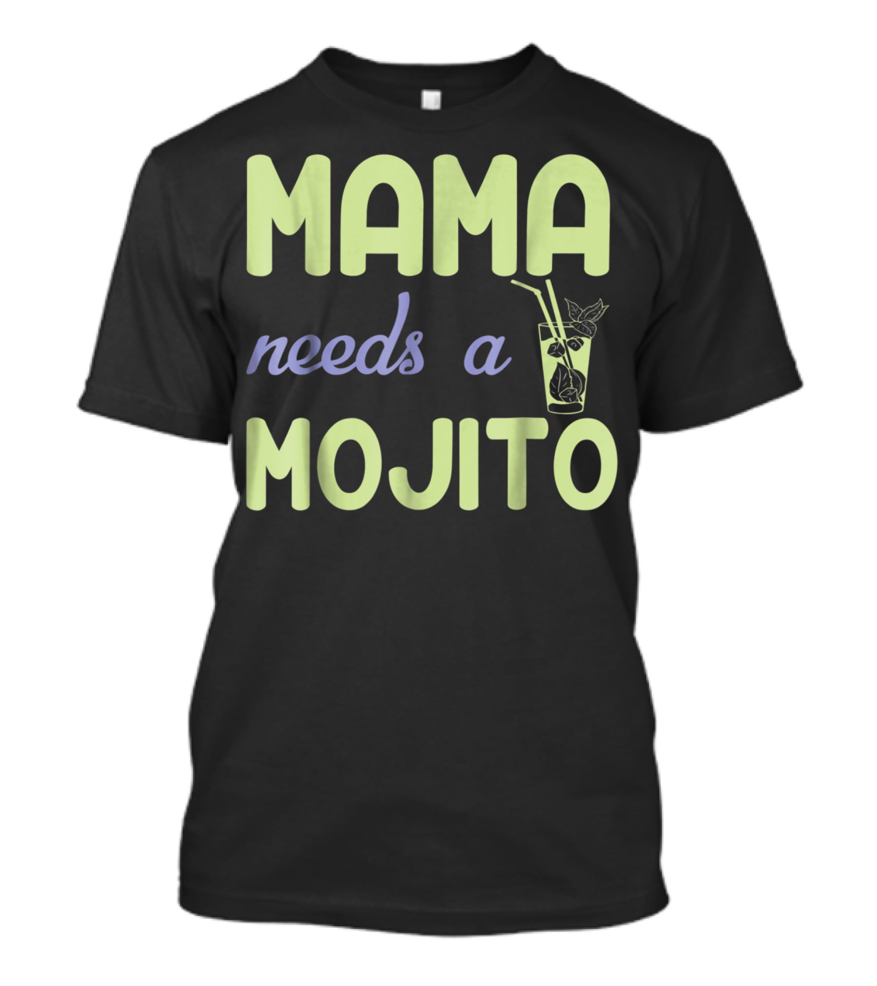 Mama Needs A Mojito Fun Mama Needs A Mojito T-Shirt