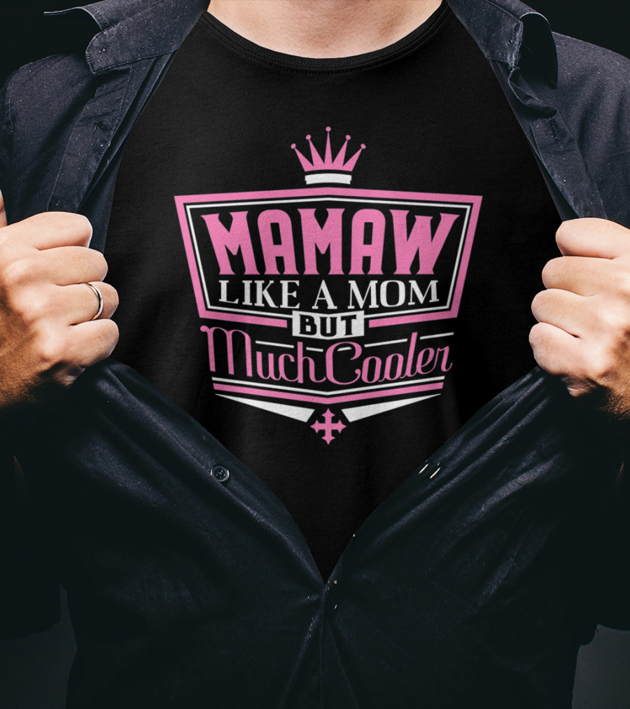 Mamaw Like A Mom But Much Cooler Pink Crown T-Shirt
