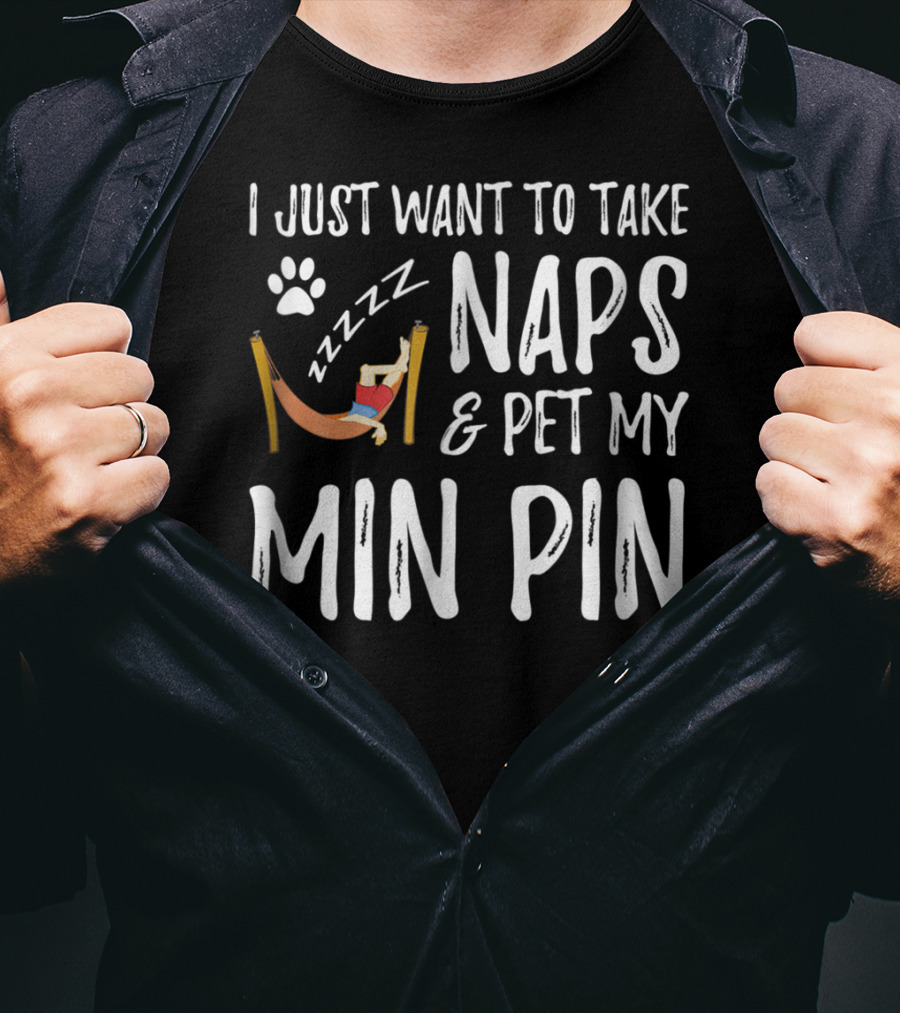 I Just Want To Take Naps And Pet My Min Pin Zzzz Paw Prints T-Shirt