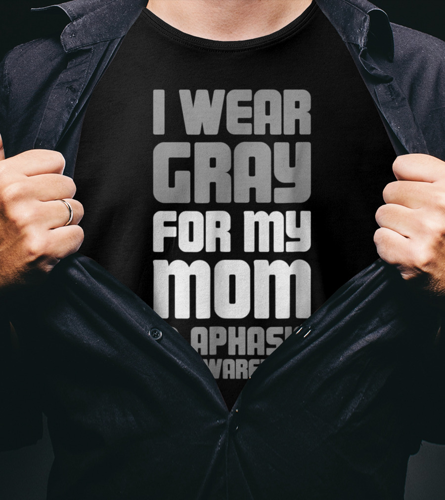I Wear Gray For My Mom Aphasia Awareness T-Shirt