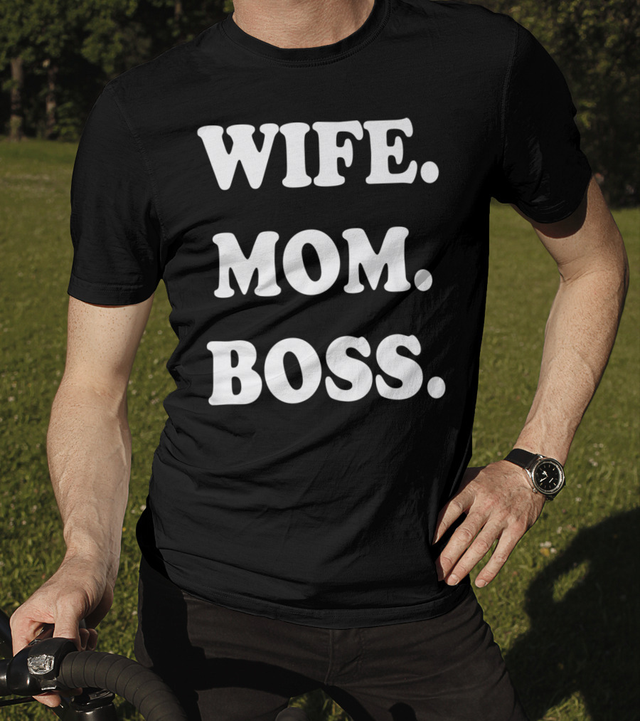 Wife Mom Boss T-Shirt