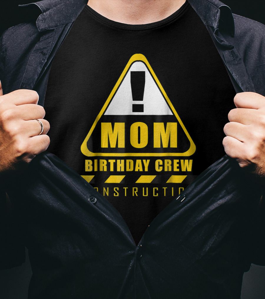 Mom Birthday Crew Construction Warning Sign T-Shirt