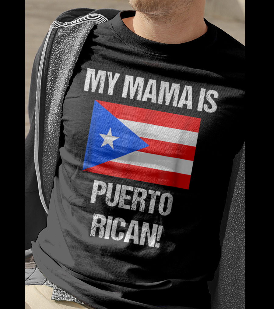 My Mama Is Puerto Rican Puerto Rico Flag T-Shirt