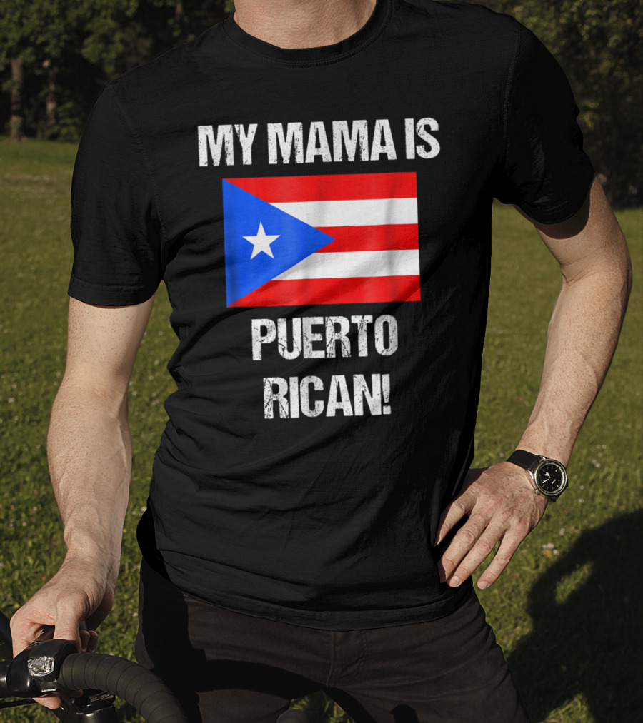 My Mama Is Puerto Rican Puerto Rico Flag T-Shirt