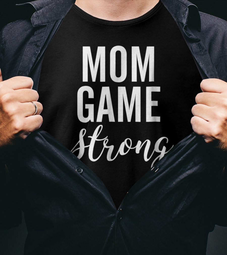 Mom Game Strong T-Shirt