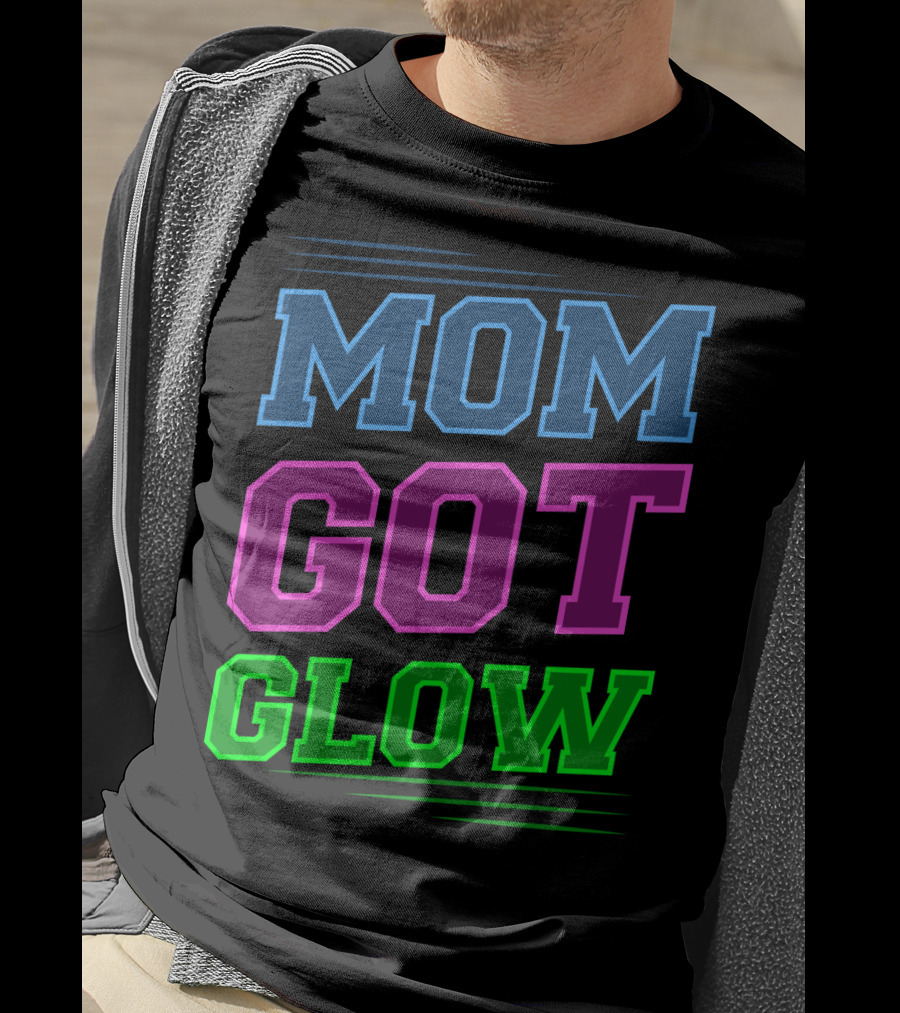 Mom Got Glow Rave Party Neon Mother Birthday T-Shirt