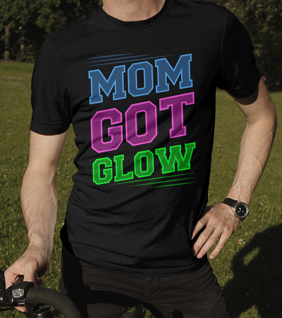 Mom Got Glow Rave Party Neon Mother Birthday T-Shirt