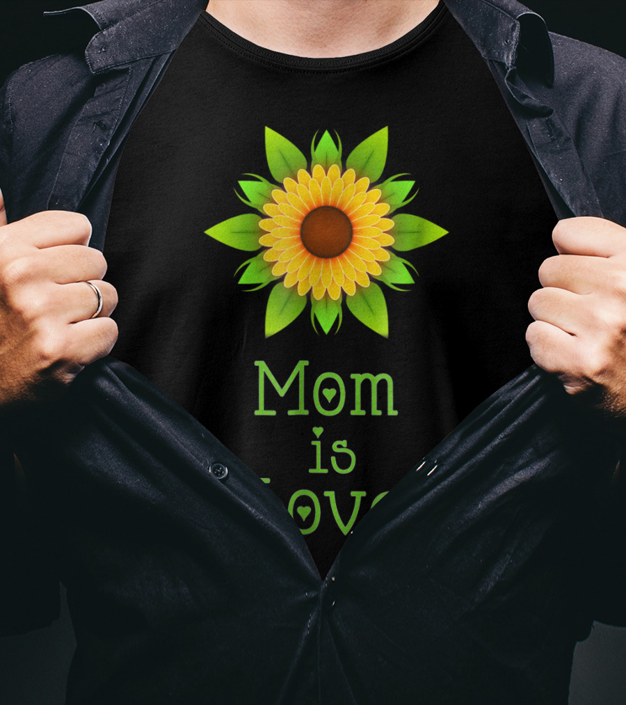 Mom Is Love Sunflower T-Shirt