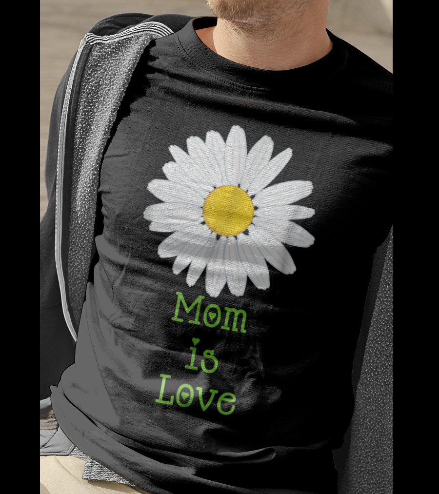 Mom Is Love With White Daisy Flower T-Shirt