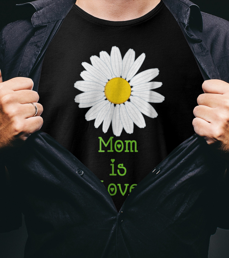 Mom Is Love With White Daisy Flower T-Shirt