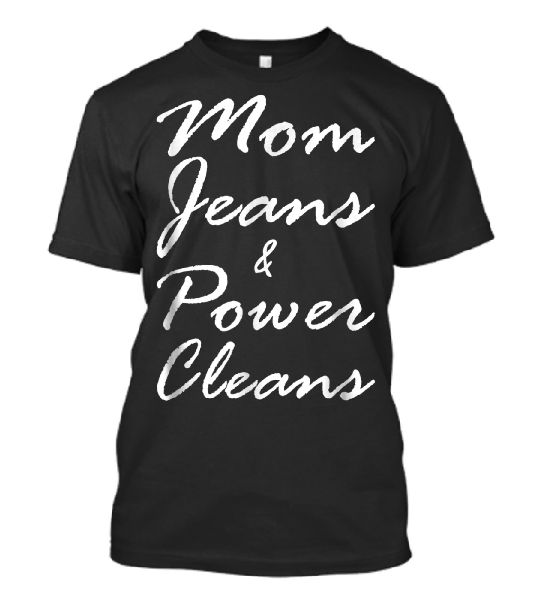 Mom Jeans And Power Cleans Fitness Fun For Stylish Moms T-Shirt
