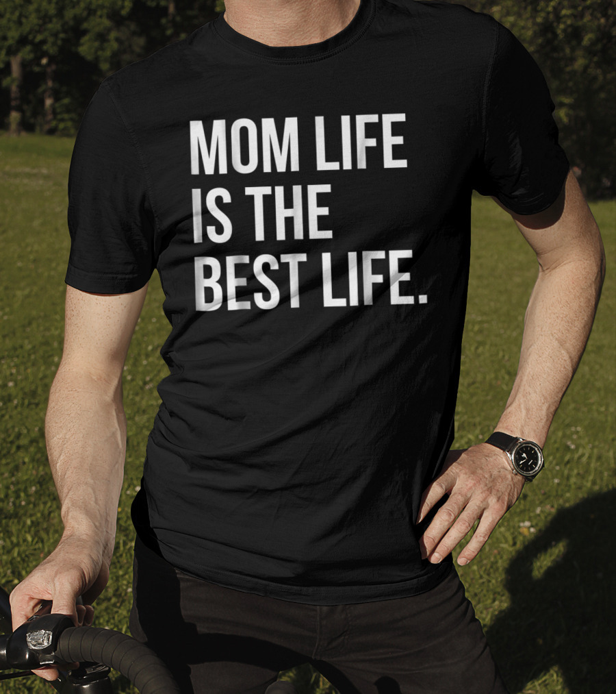 Mom Life Is The Best Life Funny Matching Family 83 T-Shirt