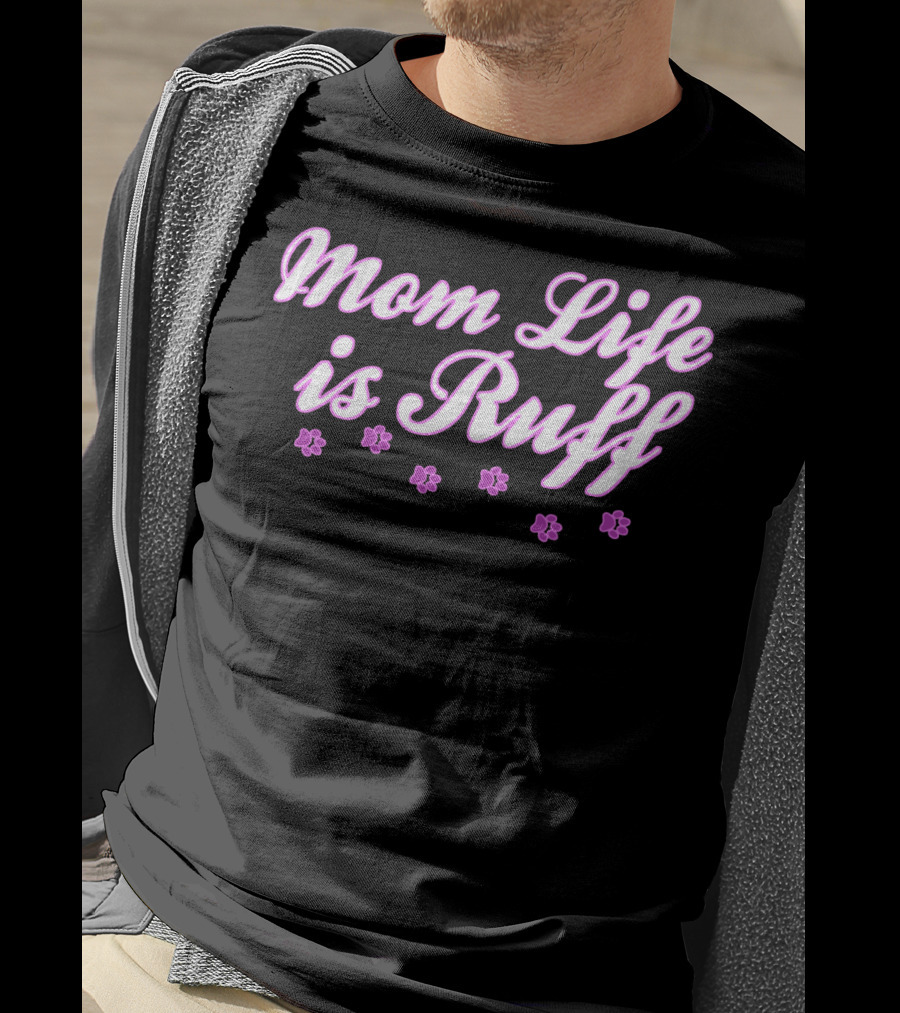 Mom Life Is Ruff Dog Mommy With Pink Paw Prints T-Shirt