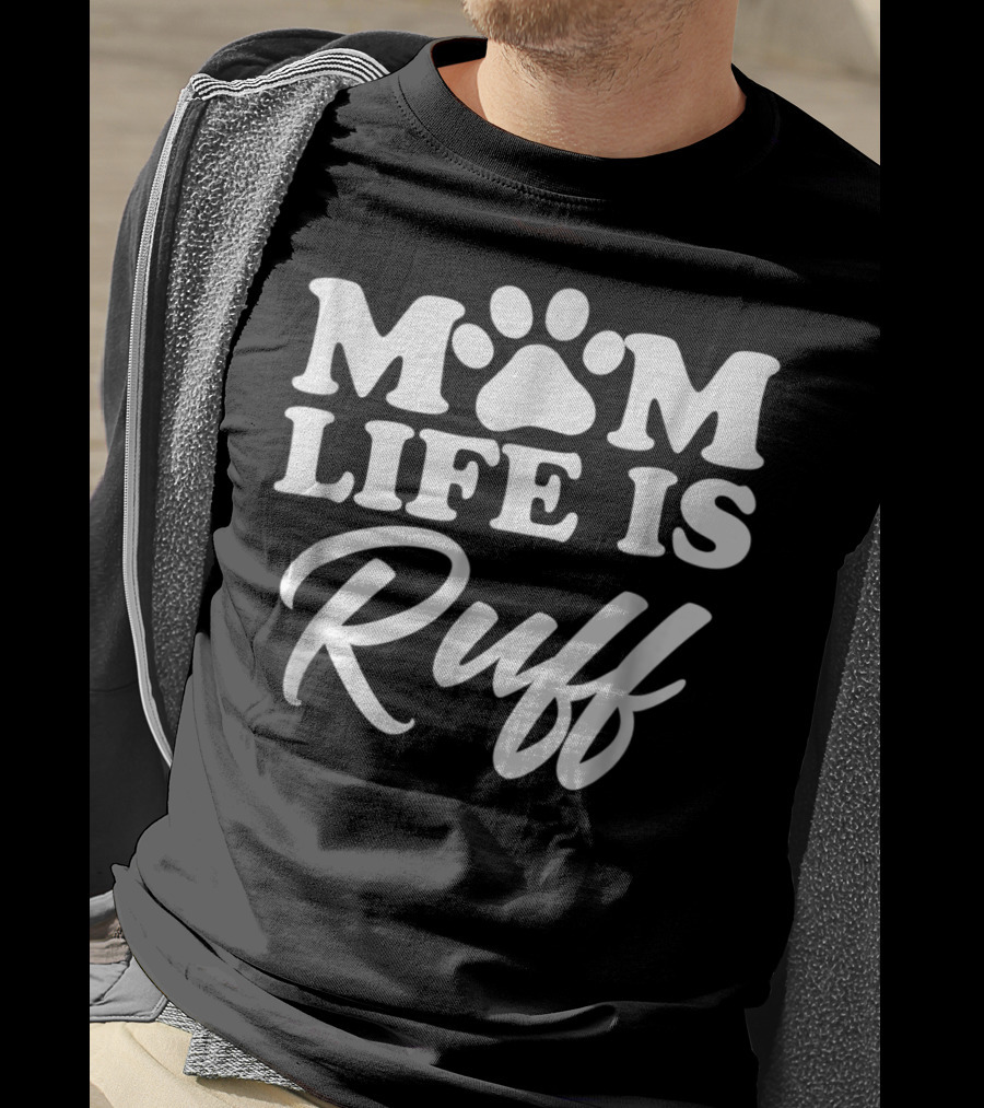 Mom Life Is Ruff Bold Rounded Font Dark87 Paw Prints T-Shirt