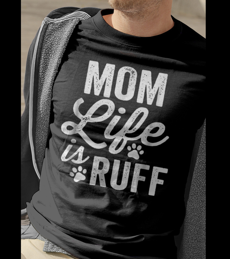 Mom Life Is Ruff Bold Vintage Rough Dark91 Paw Prints T-Shirt
