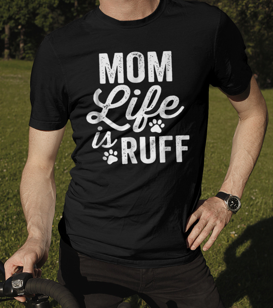 Mom Life Is Ruff Bold Vintage Rough Dark91 Paw Prints T-Shirt