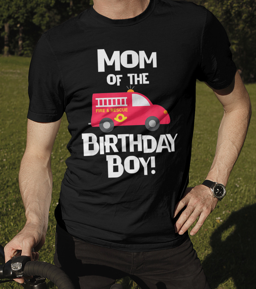 Mom Of The Birthday Boy Fire Rescue Firetruck Party93 T-Shirt