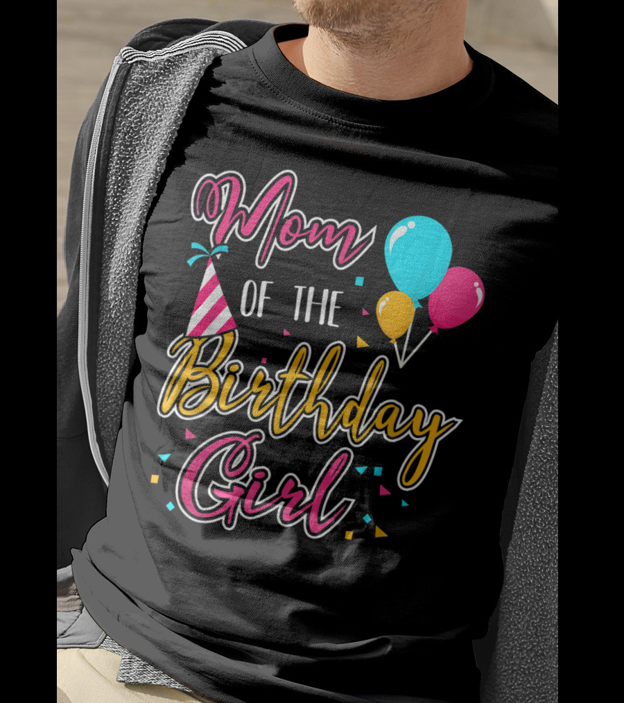 Mom Of The Birthday Girl With Balloons And Party Hat Celebration Theme 21 T-Shirt