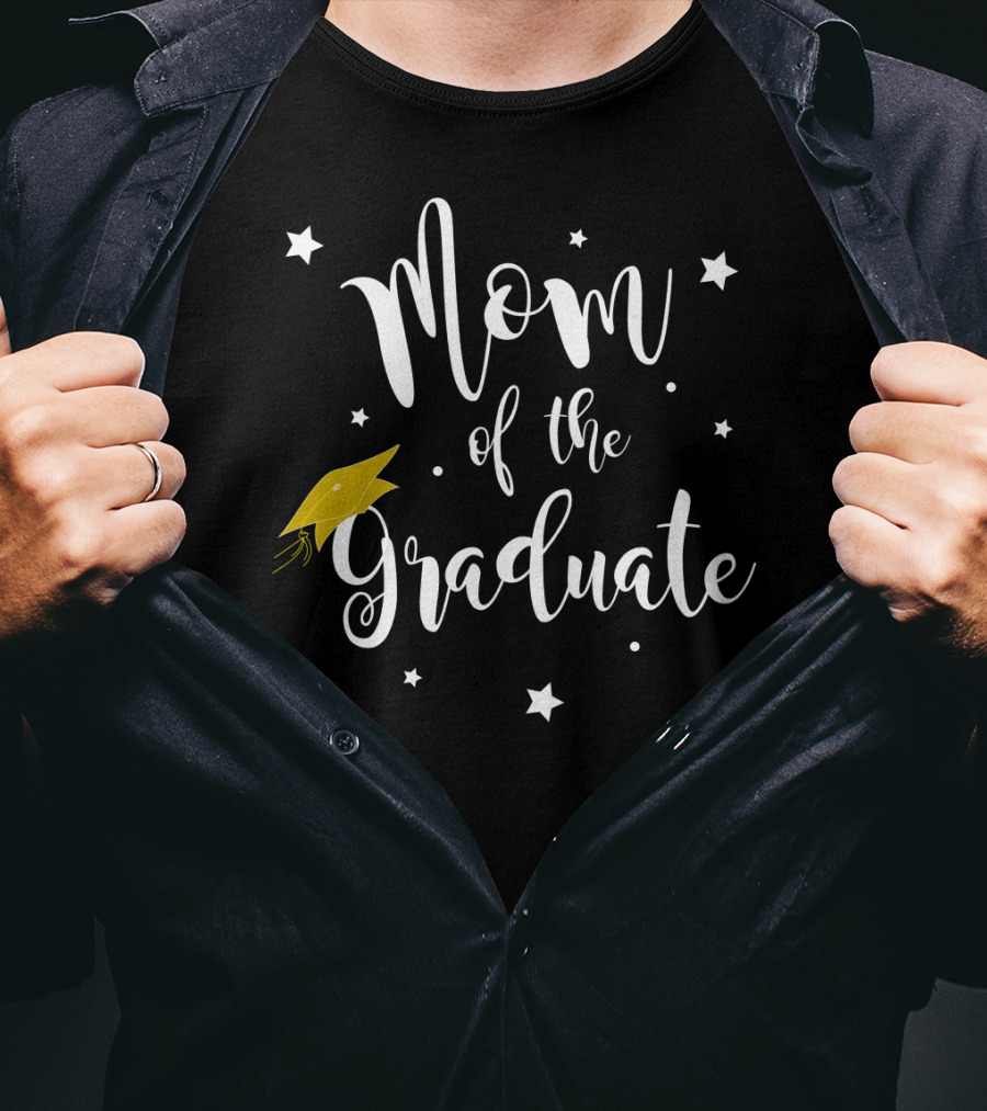 Mom Of The Graduate Graduation Family Mother Celebrating Success And Achievement T-Shirt