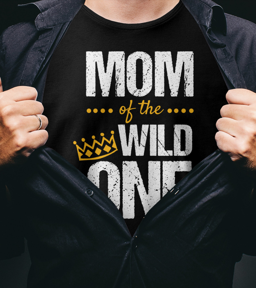 MOM Of The WILD ONE Crown 1st Birthday T-Shirt