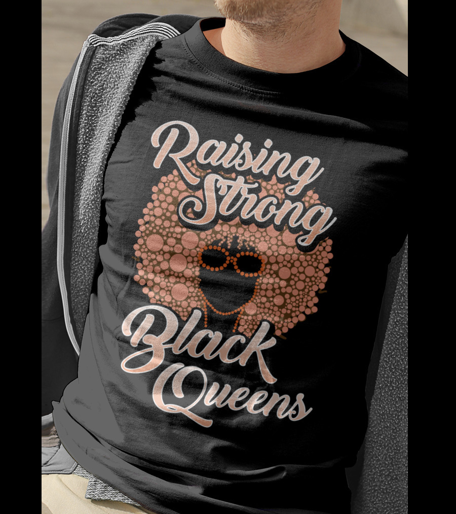 Raising Strong Black Queens T-Shirt