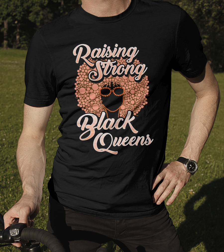 Raising Strong Black Queens T-Shirt