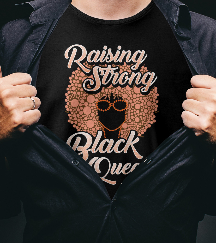 Raising Strong Black Queens T-Shirt