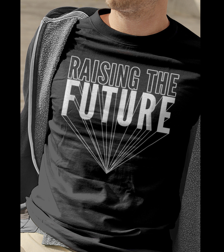 Raising The Future Mom Teacher 76 T-Shirt