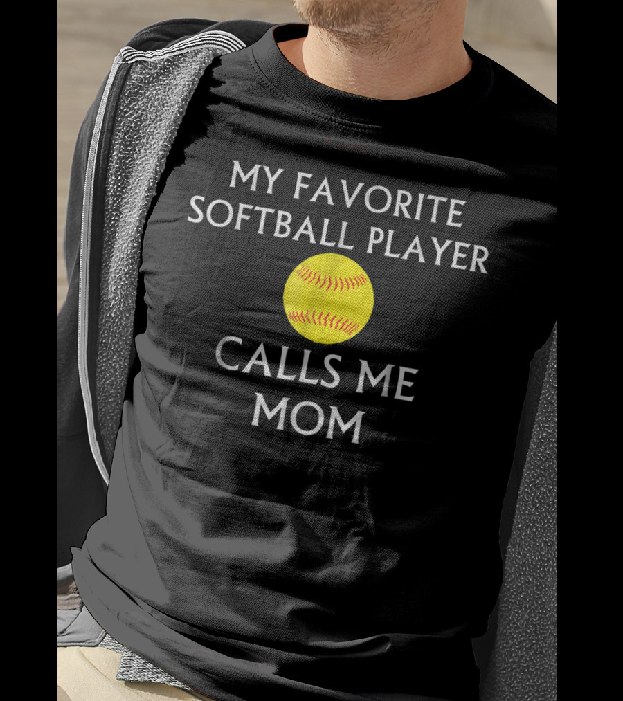 My Favorite Softball Player Calls Me Mom T-Shirt