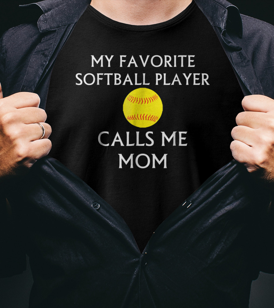 My Favorite Softball Player Calls Me Mom T-Shirt