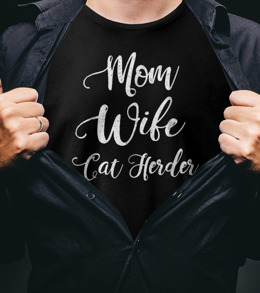 Mom Wife Cat Herder Busy Mom Life Wife Life Cat Lover T-Shirt