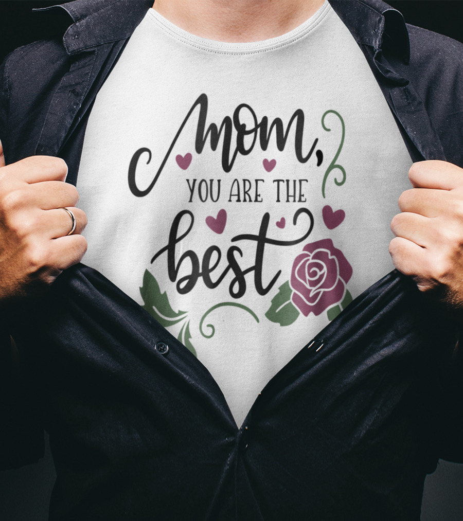 Mom You Are The Best With Girly Rose And Hearts Floral T-Shirt