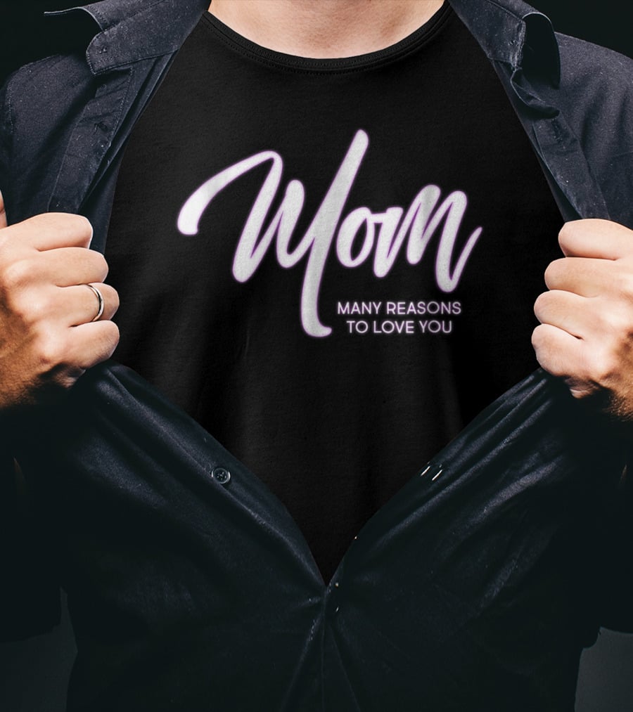 Mom Many Reasons To Love You T-Shirt