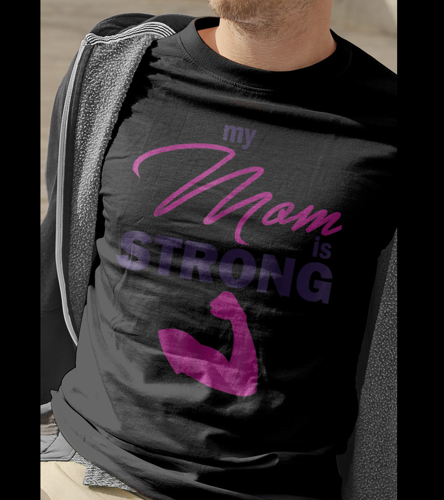 My Mom Is Strong With Flexed Muscle T-Shirt
