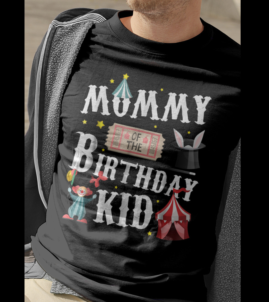 Mummy Of The Birthday Kid Ringmaster Circus Clown Tent Magic Hat T-Shirt